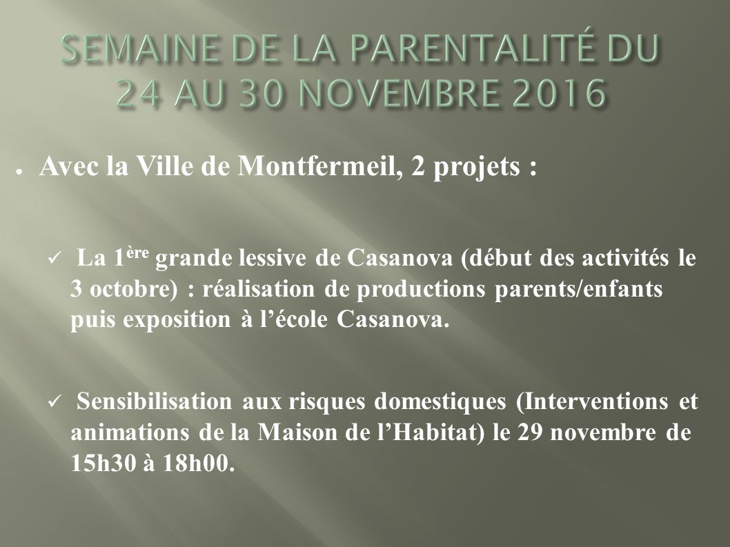 ● Avec la Ville de Montfermeil, 2 projets : La 1 ère grande lessive de Casanova (début des activités le 3 octobre) : réalisation de productions parents/enfants puis exposition à l’école Casanova.