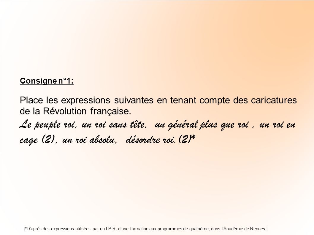 Consigne n°1: Place les expressions suivantes en tenant compte des caricatures de la Révolution française.