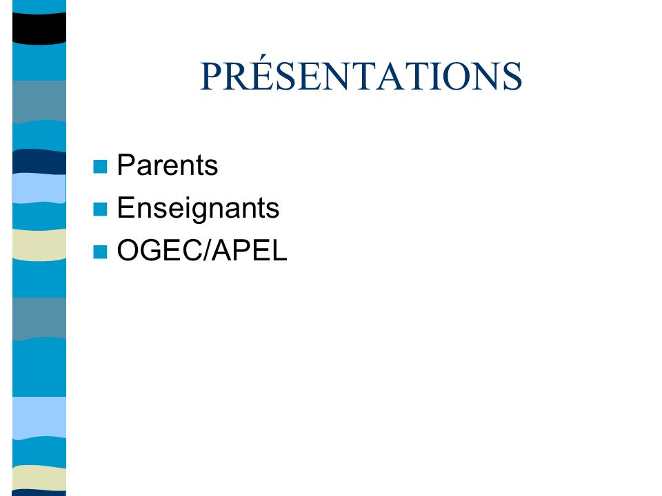 PRÉSENTATIONS Parents Enseignants OGEC/APEL