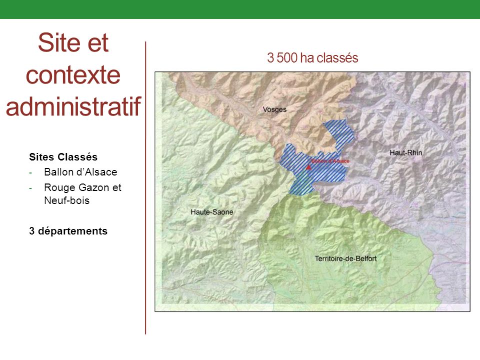 3 500 ha classés Sites Classés - Ballon d’Alsace - Rouge Gazon et Neuf-bois 3 départements Site et contexte administratif