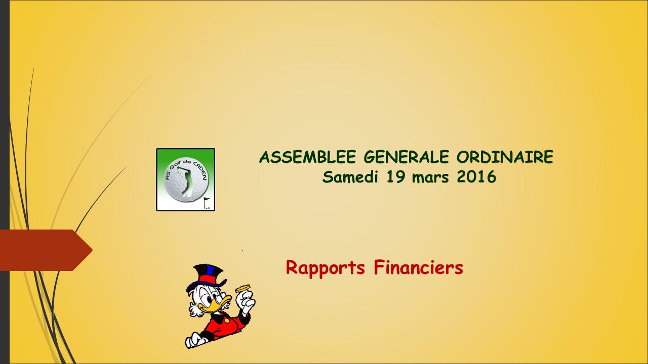 ASSEMBLEE GENERALE ORDINAIRE Samedi 19 mars 2016 Rapports Financiers