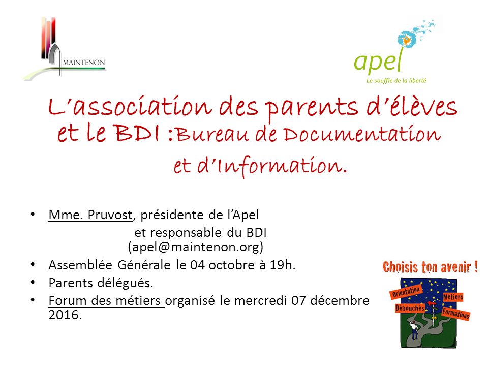 L’association des parents d’élèves et le BDI : Bureau de Documentation et d’Information.