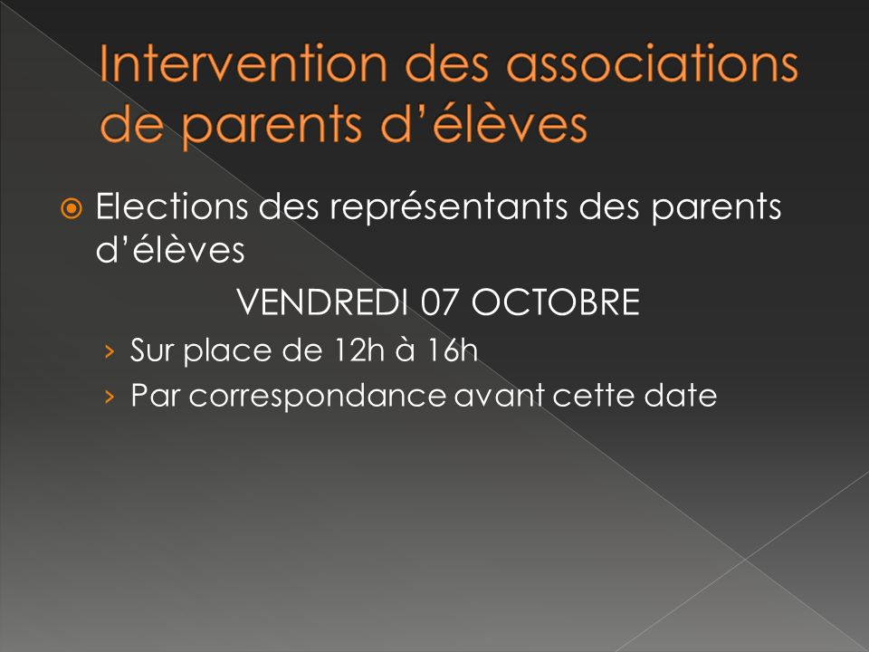 Elections des représentants des parents d’élèves VENDREDI 07 OCTOBRE › Sur place de 12h à 16h › Par correspondance avant cette date