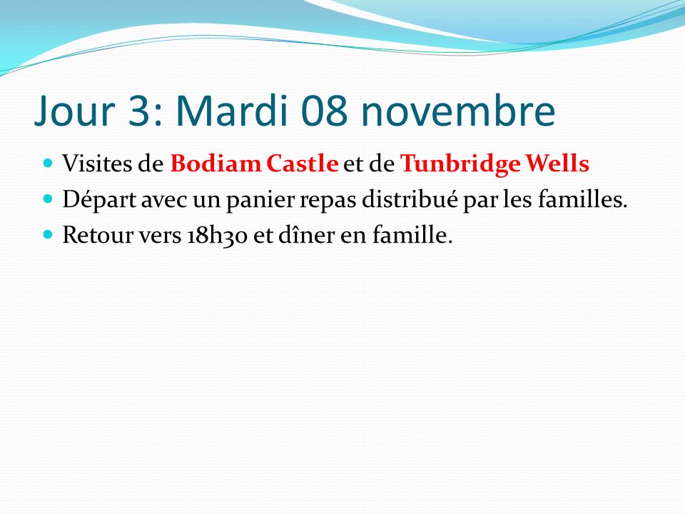 Jour 3: Mardi 08 novembre Visites de Bodiam Castle et de Tunbridge Wells Départ avec un panier repas distribué par les familles.