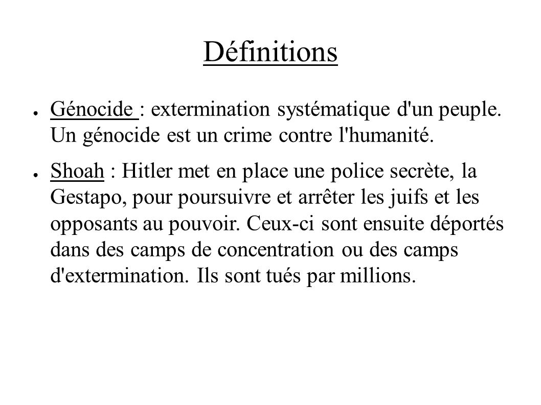 Définitions ● Génocide : extermination systématique d un peuple.