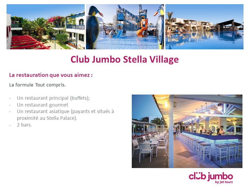 Club Jumbo Stella Village La restauration que vous aimez : La formule Tout compris.