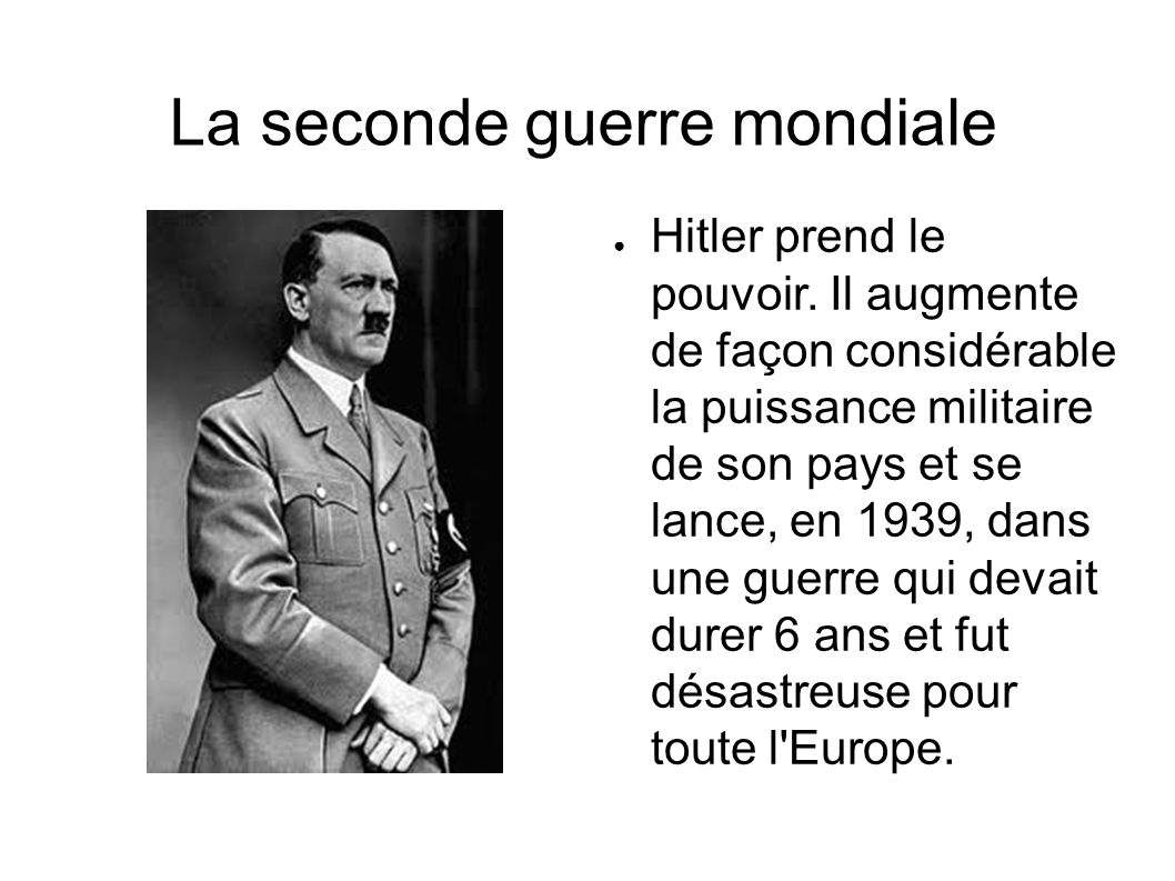 La seconde guerre mondiale ● Hitler prend le pouvoir.