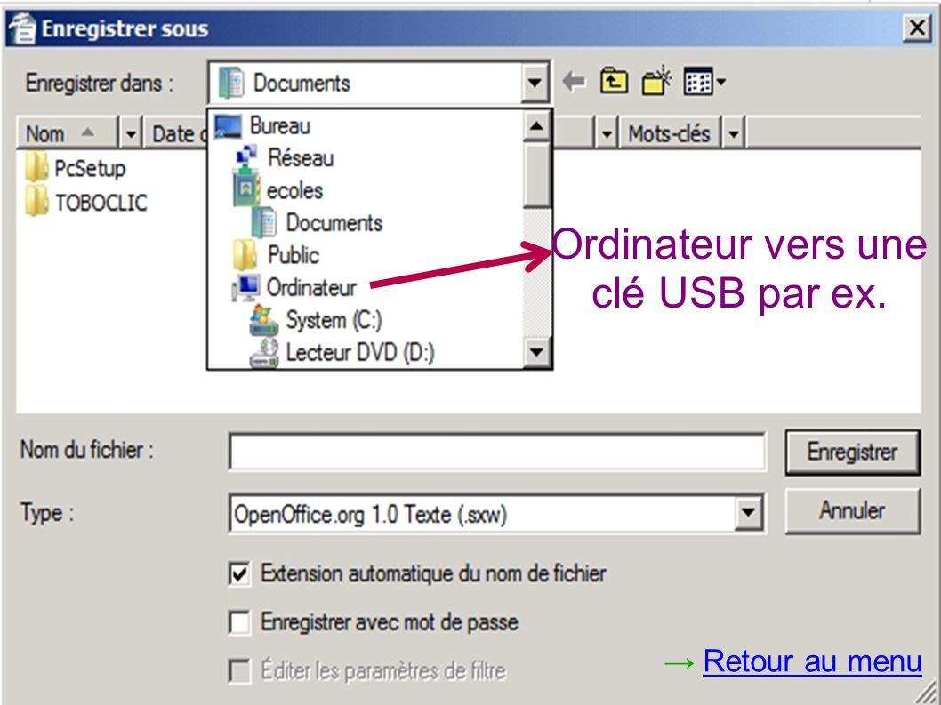 Ordinateur vers une clé USB par ex. → Retour au menuRetour au menu