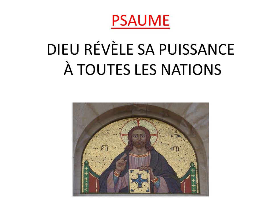 PSAUME DIEU RÉVÈLE SA PUISSANCE À TOUTES LES NATIONS
