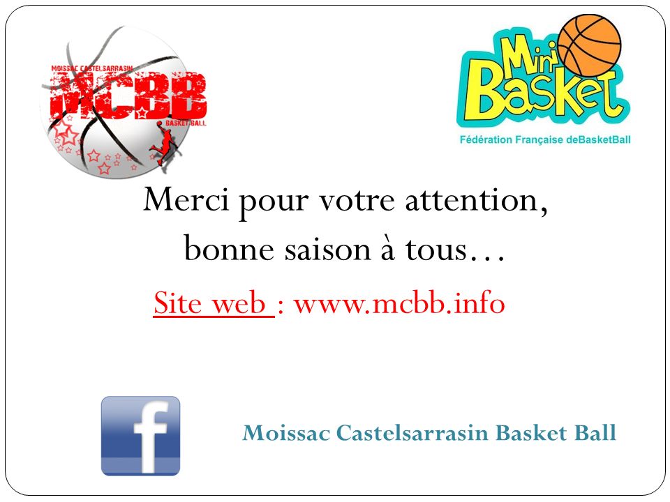 Merci pour votre attention, bonne saison à tous… Site web :   Moissac Castelsarrasin Basket Ball