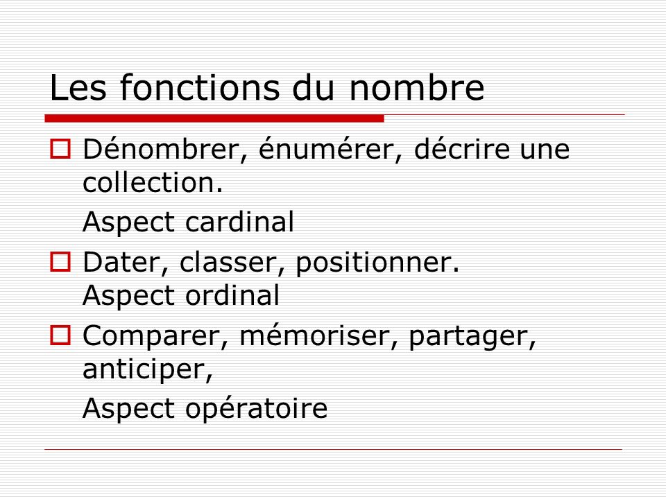 Les fonctions du nombre  Dénombrer, énumérer, décrire une collection.