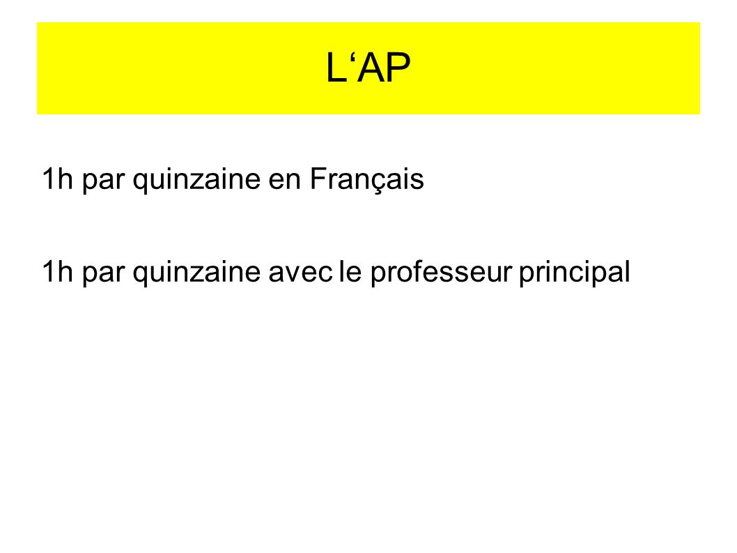 L‘AP 1h par quinzaine en Français 1h par quinzaine avec le professeur principal