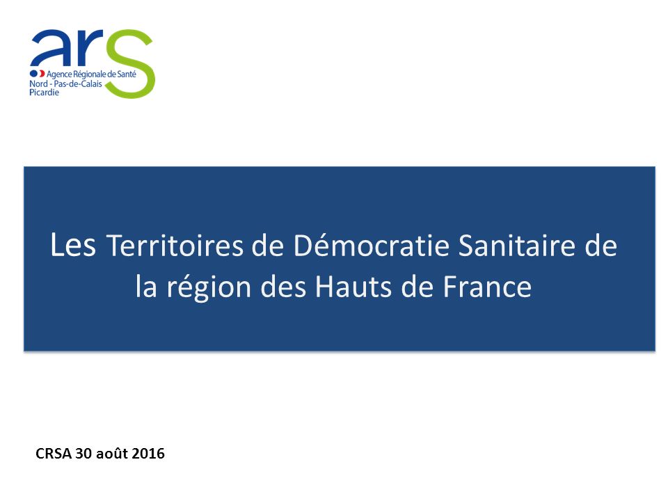 Les Territoires de Démocratie Sanitaire de la région des Hauts de France CRSA 30 août 2016