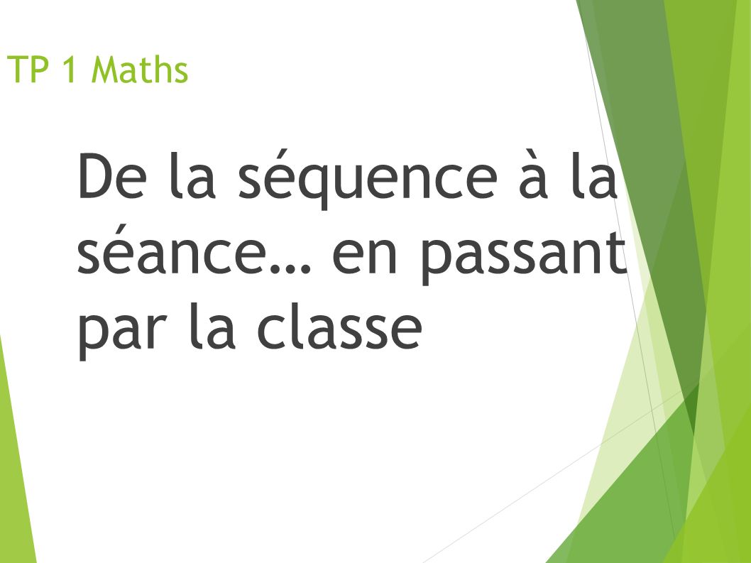 TP 1 Maths De la séquence à la séance… en passant par la classe