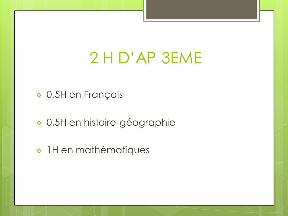 2 H D’AP 3EME  0,5H en Français  0,5H en histoire-géographie  1H en mathématiques
