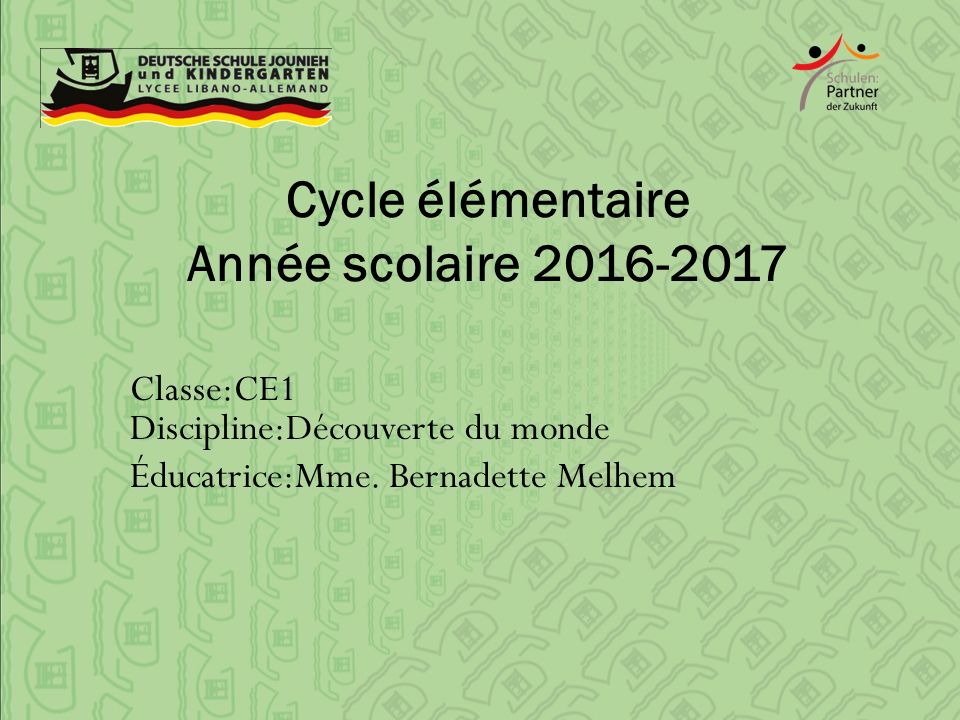 Cycle élémentaire Année scolaire Classe:CE1 Discipline:Découverte du monde Éducatrice:Mme.