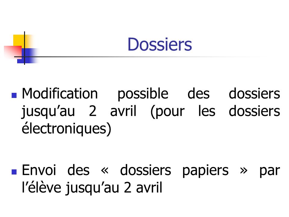 Dossiers Modification possible des dossiers jusqu’au 2 avril (pour les dossiers électroniques) Envoi des « dossiers papiers » par l’élève jusqu’au 2 avril