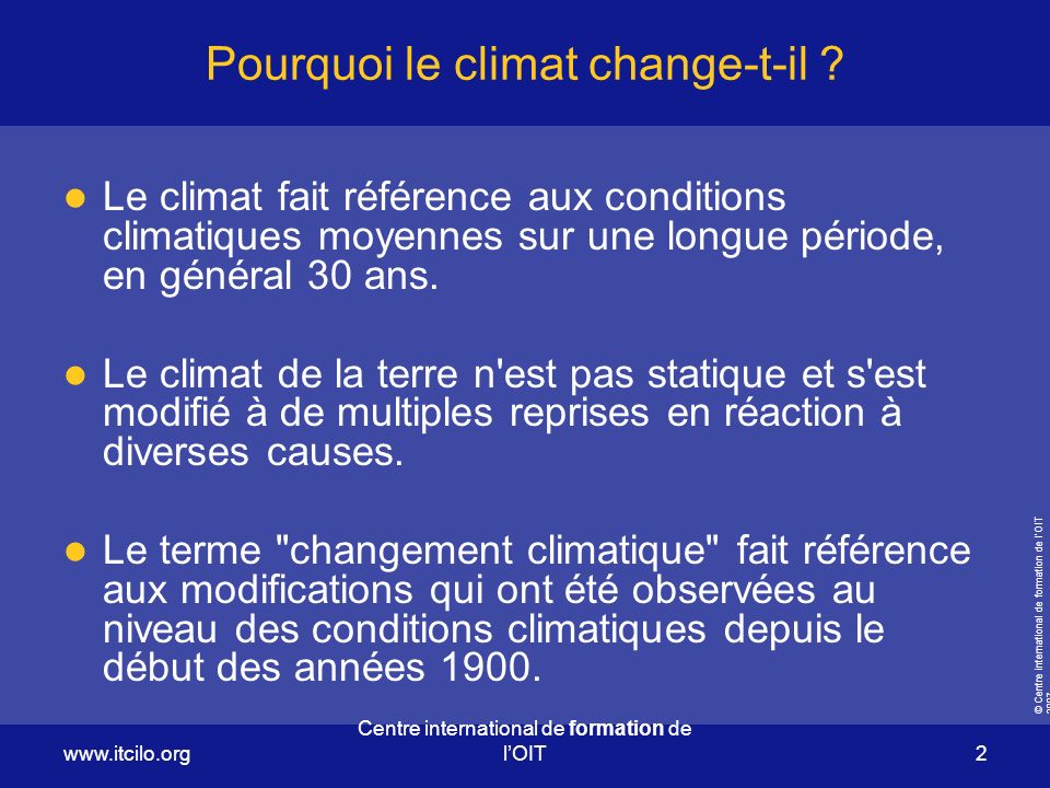 © Centre international de formation de l’OIT Centre international de formation de l’OIT 2 Pourquoi le climat change-t-il .