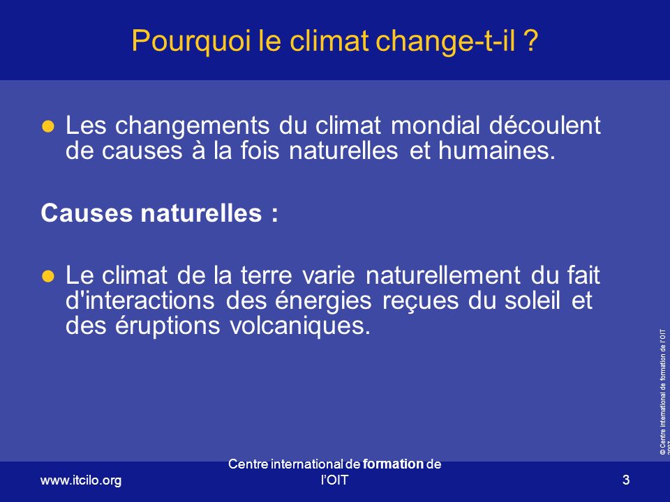 © Centre international de formation de l’OIT Centre international de formation de l’OIT 3 Pourquoi le climat change-t-il .