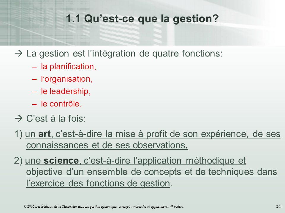 © 2006 Les Éditions de la Chenelière inc., La gestion dynamique: concepts, méthodes et applications, 4 e édition2/ Qu’est-ce que la gestion.