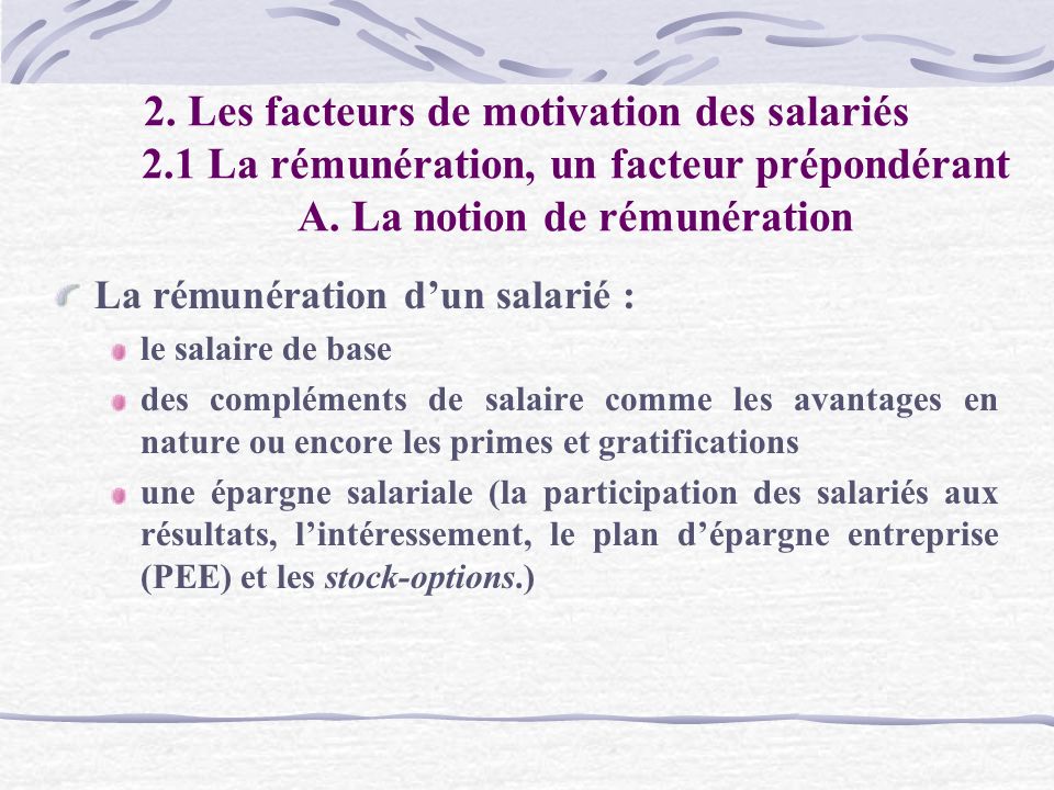 2. Les facteurs de motivation des salariés 2.1 La rémunération, un facteur prépondérant A.