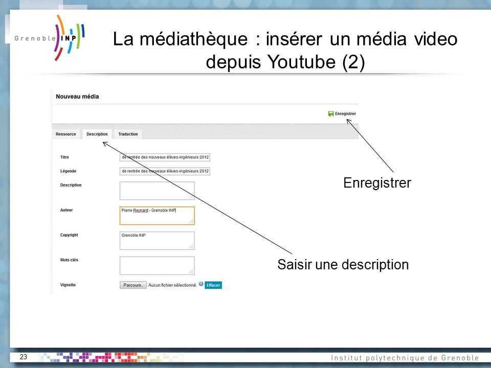 23 La médiathèque : insérer un média video depuis Youtube (2) Enregistrer Saisir une description