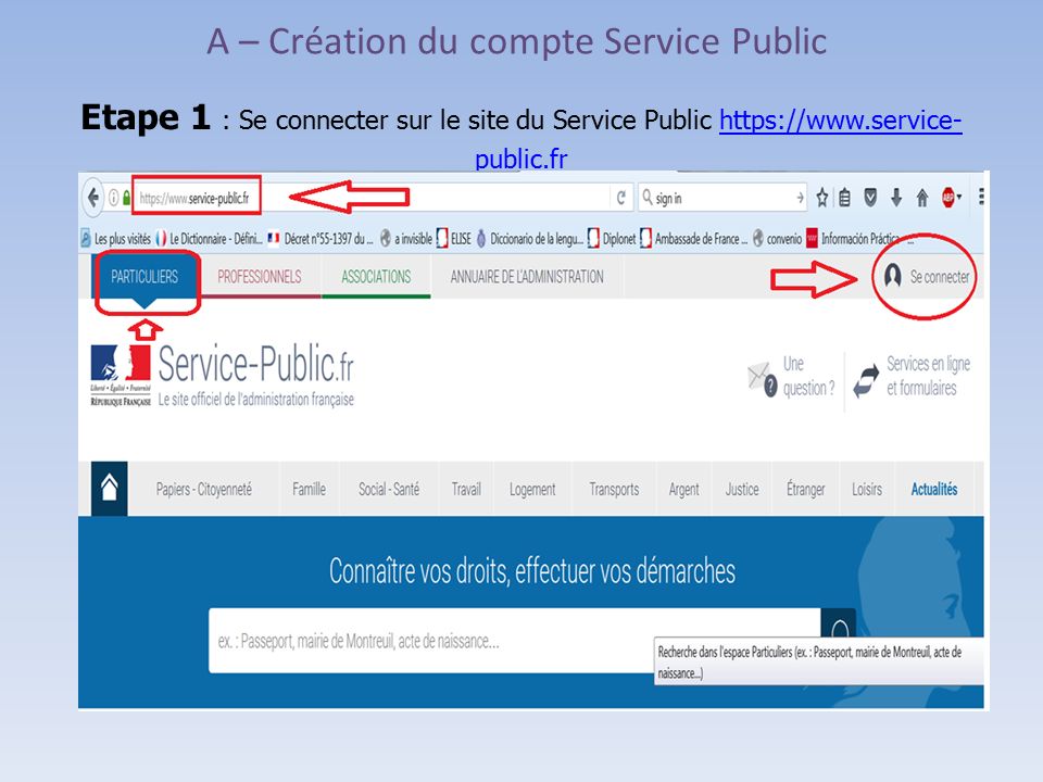 Etape 1 : Se connecter sur le site du Service Public   public.frhttps://  public.fr A – Création du compte Service Public
