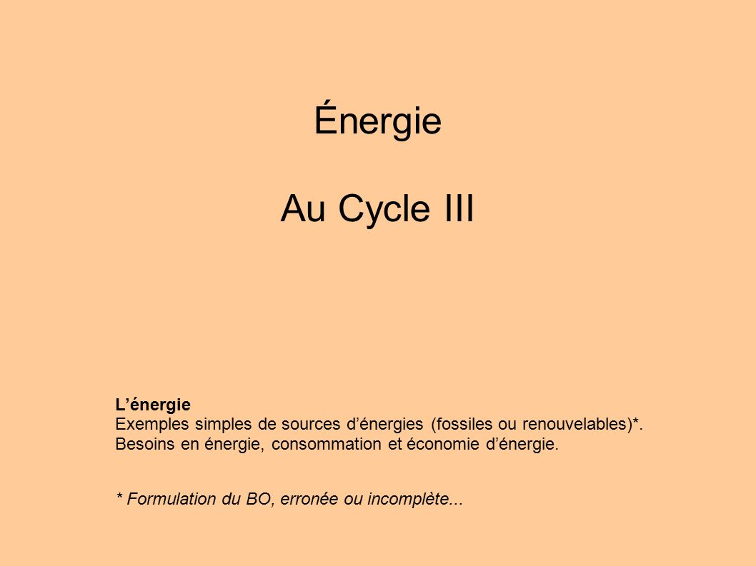 Énergie Au Cycle III L’énergie Exemples simples de sources d’énergies (fossiles ou renouvelables)*.