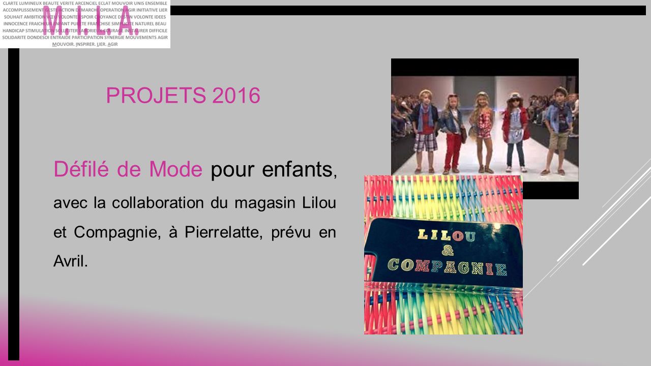 PROJETS 2016 Défilé de Mode pour enfants, avec la collaboration du magasin Lilou et Compagnie, à Pierrelatte, prévu en Avril.
