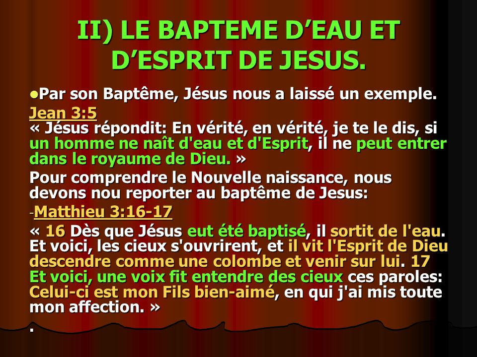 II) LE BAPTEME D’EAU ET D’ESPRIT DE JESUS. Par son Baptême, Jésus nous a laissé un exemple.