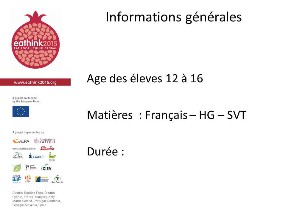 Informations générales Age des éleves 12 à 16 Matières : Français – HG – SVT Durée :