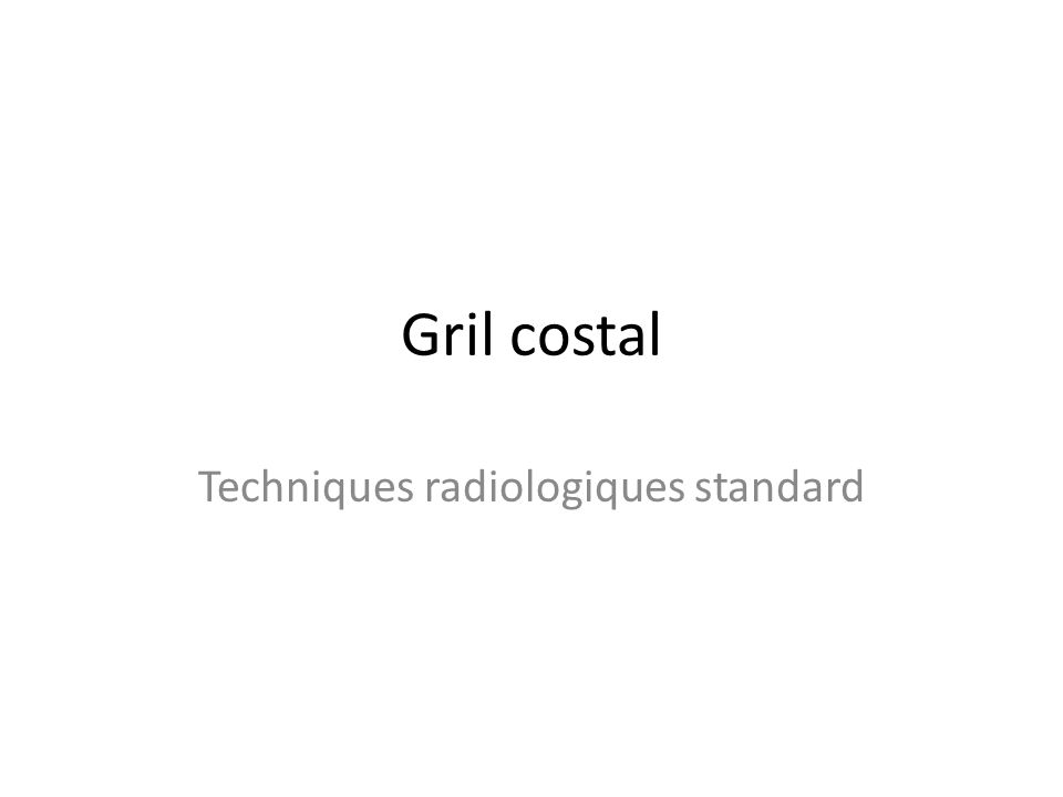 Gril costal Techniques radiologiques standard