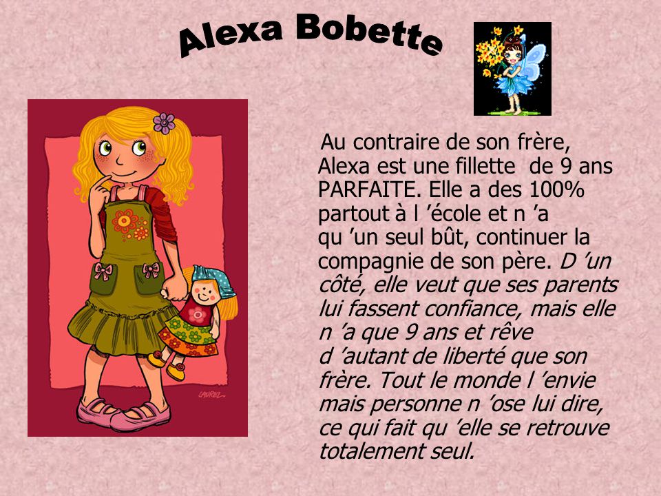 Au contraire de son frère, Alexa est une fillette de 9 ans PARFAITE.