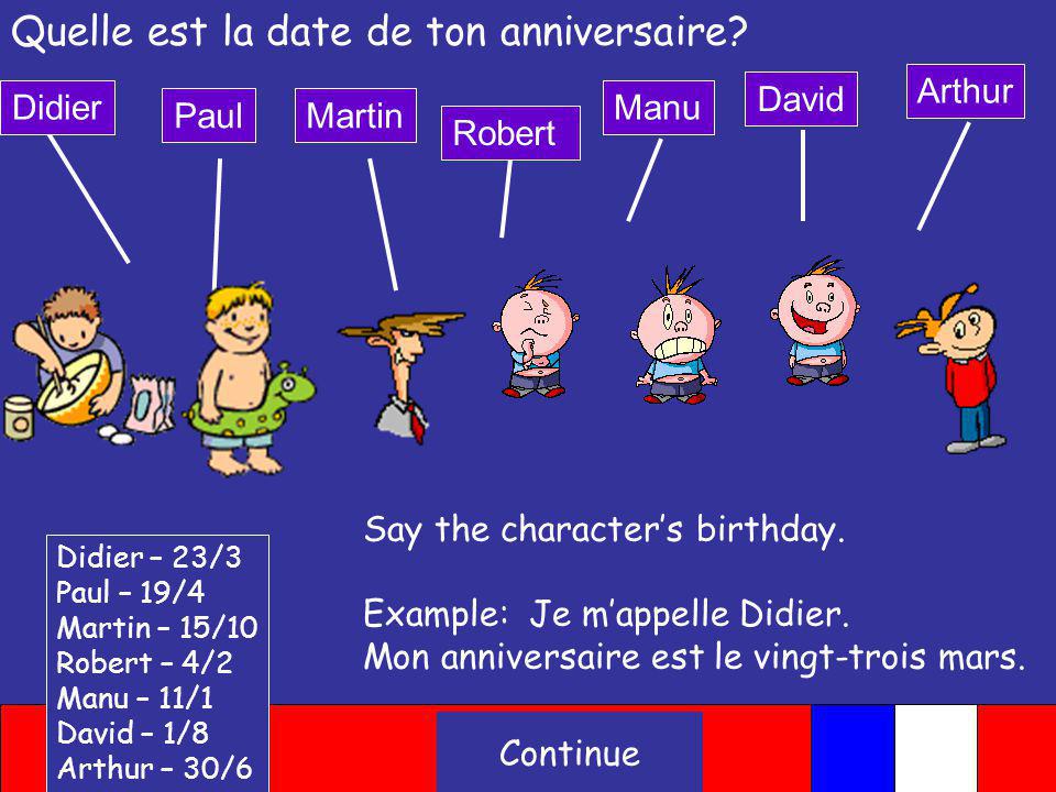 When is your birthday. Cest quand ton anniversaire.