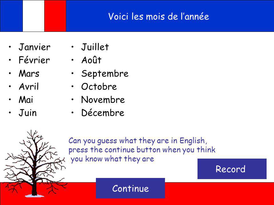 Voici les mois de lannée Ecoute Months of the year - Press on the button to hear the months of the year in French Continue