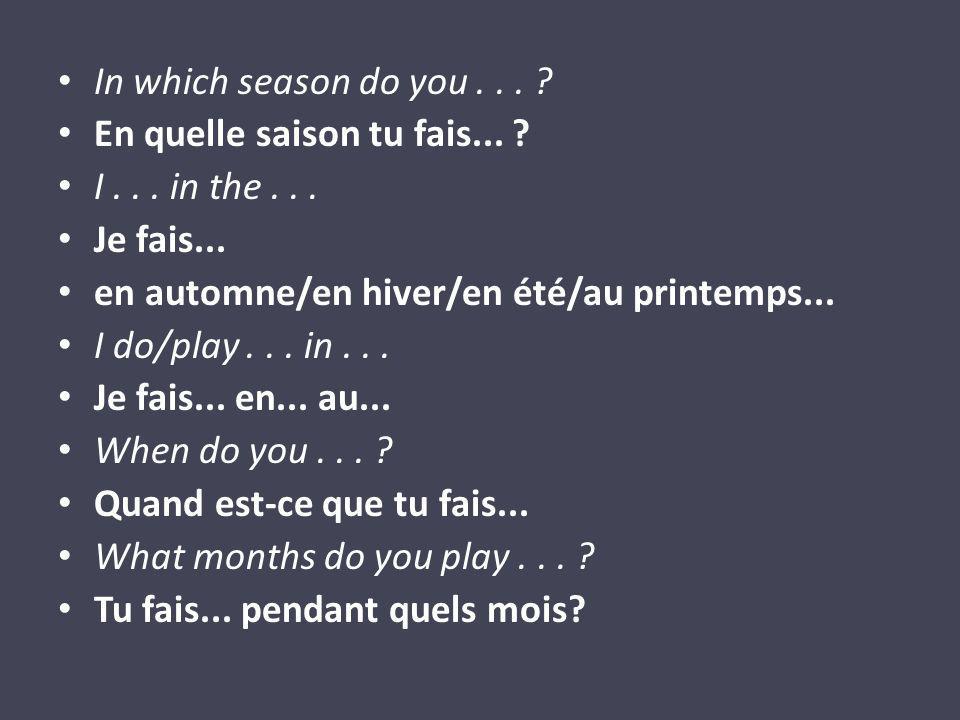 In which season do you... En quelle saison tu fais...
