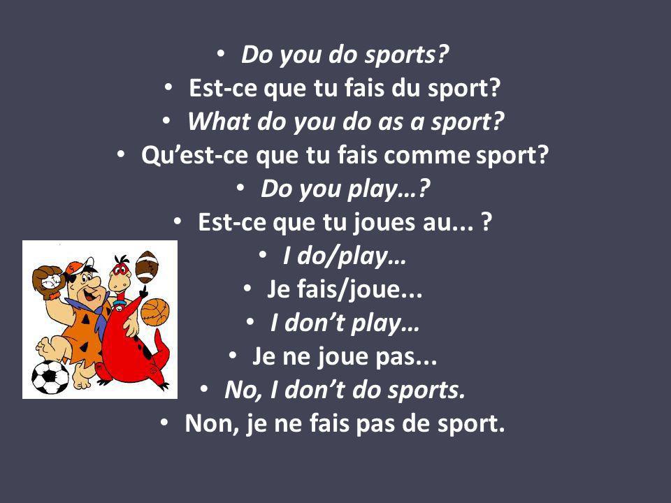 Do you do sports. Est-ce que tu fais du sport. What do you do as a sport.