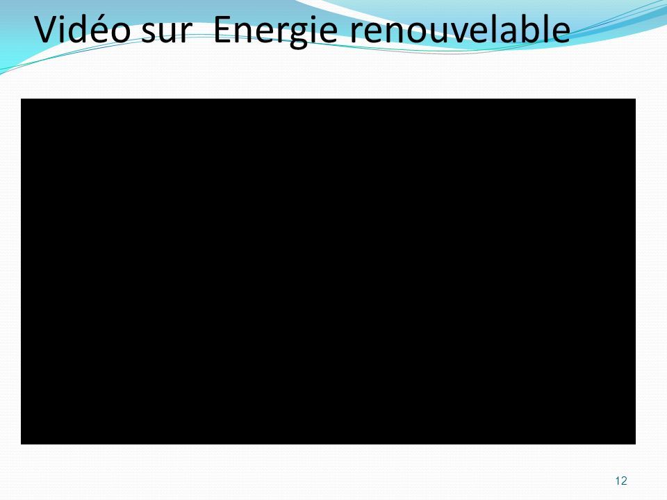 Vidéo sur Energie renouvelable 12