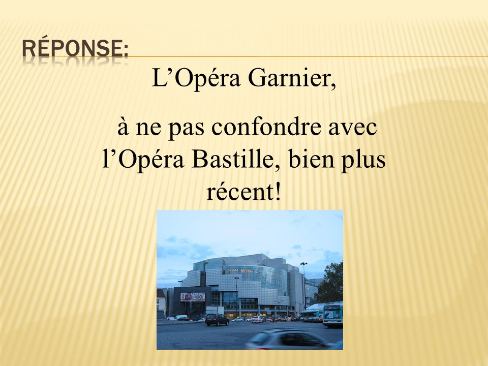 L’Opéra Garnier, à ne pas confondre avec l’Opéra Bastille, bien plus récent!