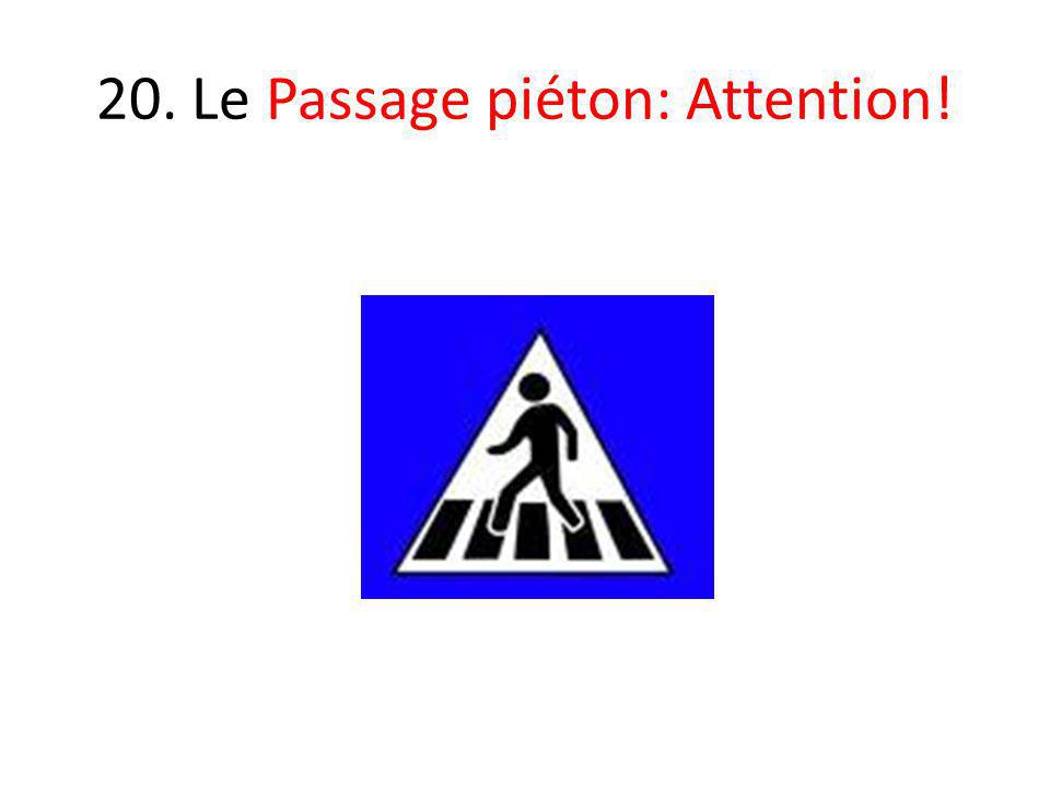 20. Le Passage piéton: Attention!