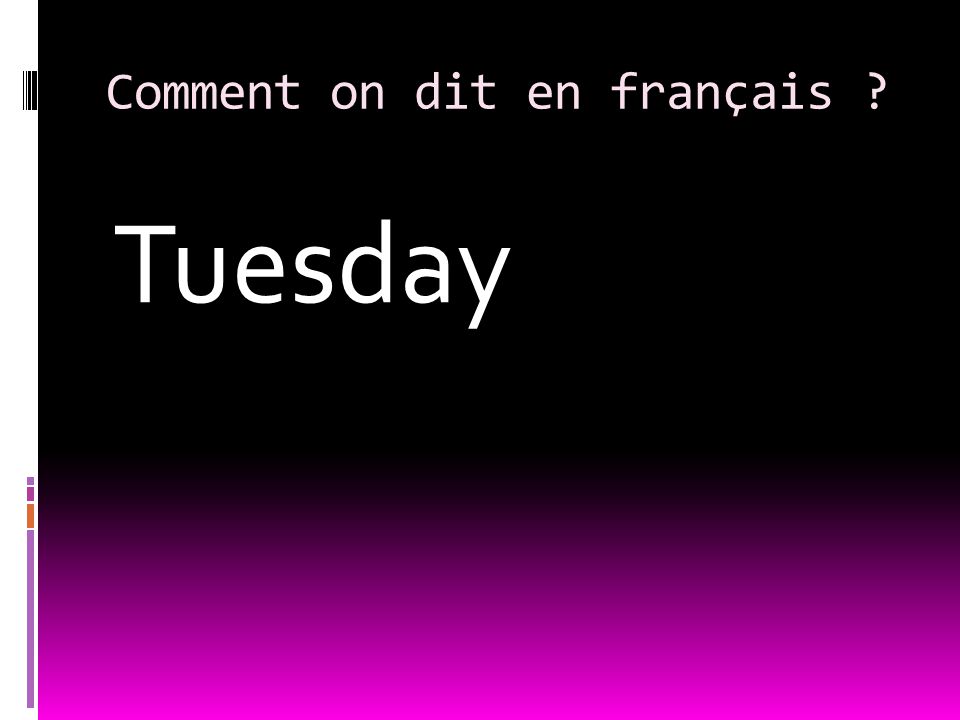 Comment on dit en français Tuesday