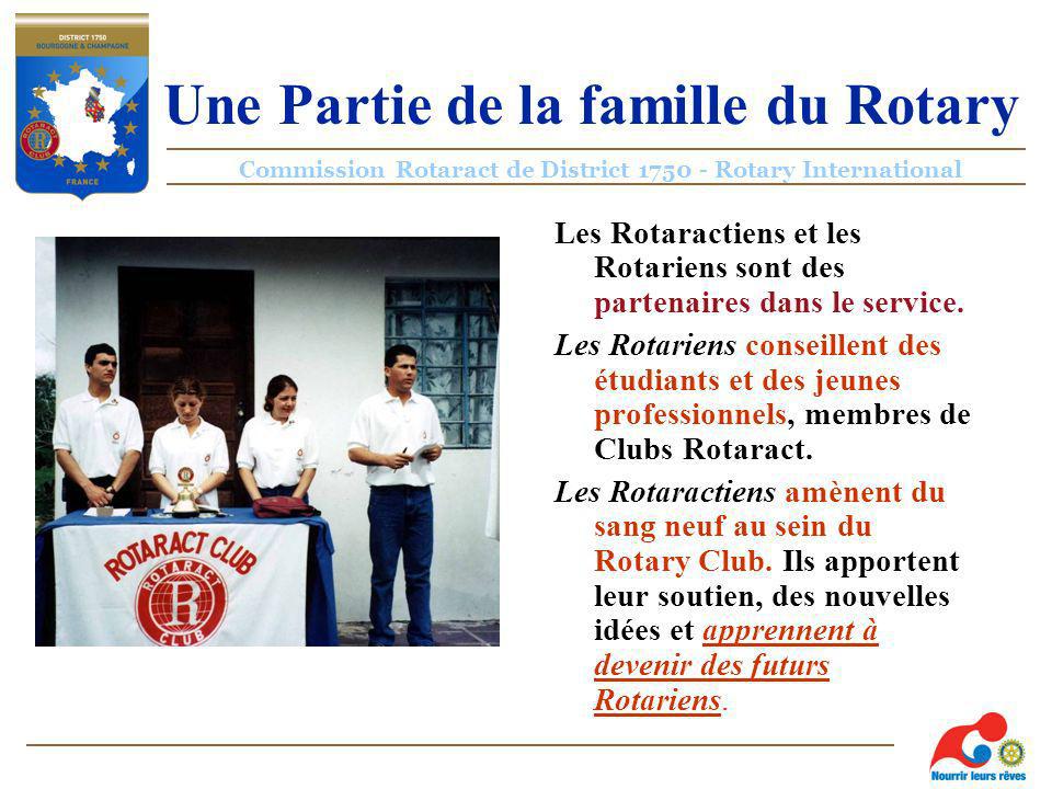 Commission Rotaract de District Rotary International Une Partie de la famille du Rotary Les Rotaractiens et les Rotariens sont des partenaires dans le service.