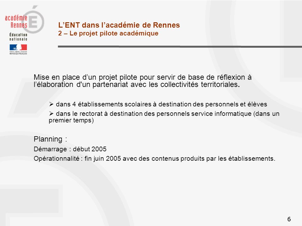 6 LENT dans lacadémie de Rennes 2 – Le projet pilote académique Mise en place dun projet pilote pour servir de base de réflexion à lélaboration d un partenariat avec les collectivités territoriales.
