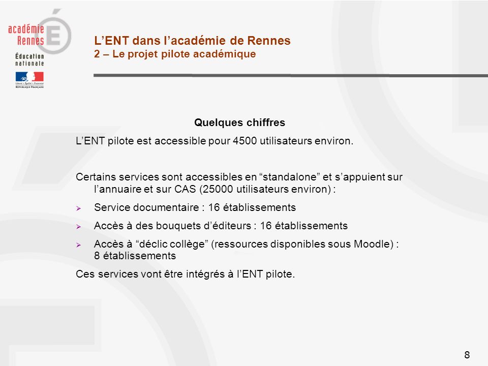 8 LENT dans lacadémie de Rennes 2 – Le projet pilote académique Quelques chiffres LENT pilote est accessible pour 4500 utilisateurs environ.