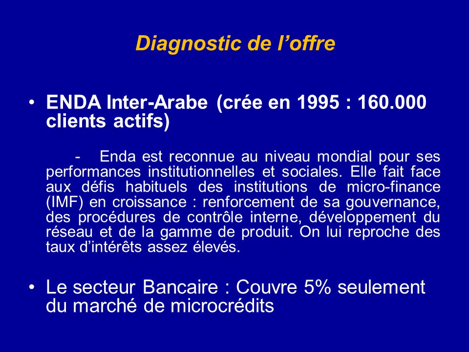 Diagnostic de loffre ENDA Inter-Arabe (crée en 1995 : clients actifs) - Enda est reconnue au niveau mondial pour ses performances institutionnelles et sociales.