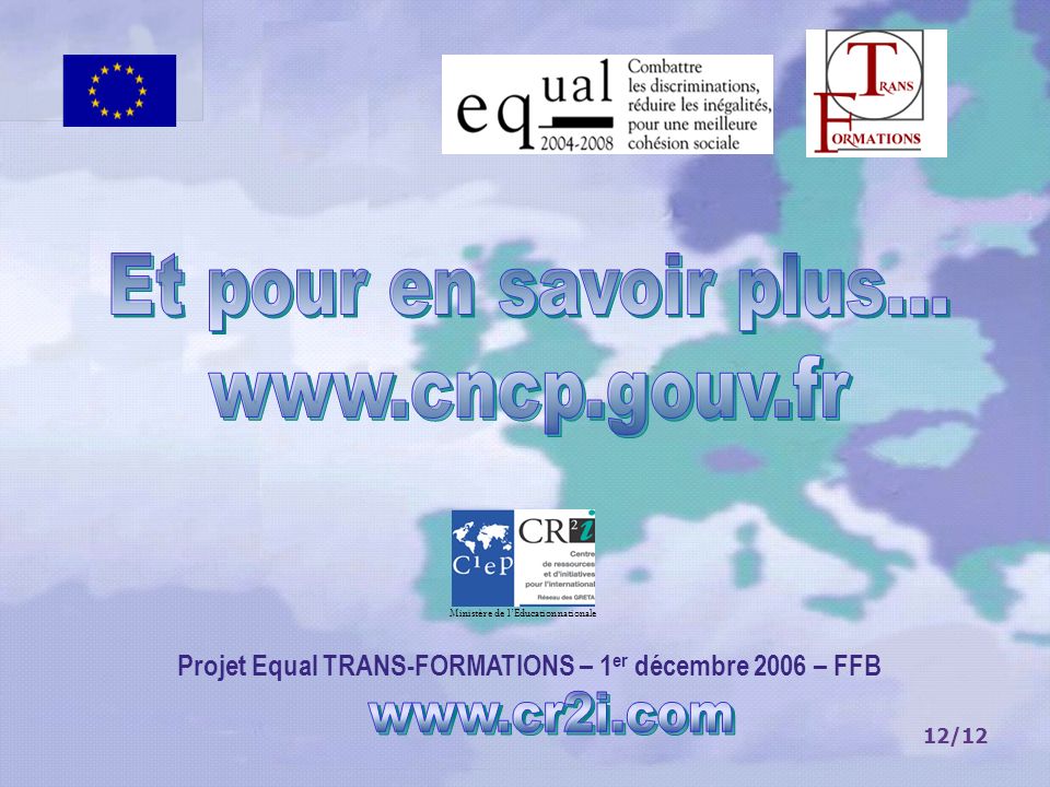 12/12 Projet Equal TRANS-FORMATIONS – 1 er décembre 2006 – FFB Ministère de lEducation nationale