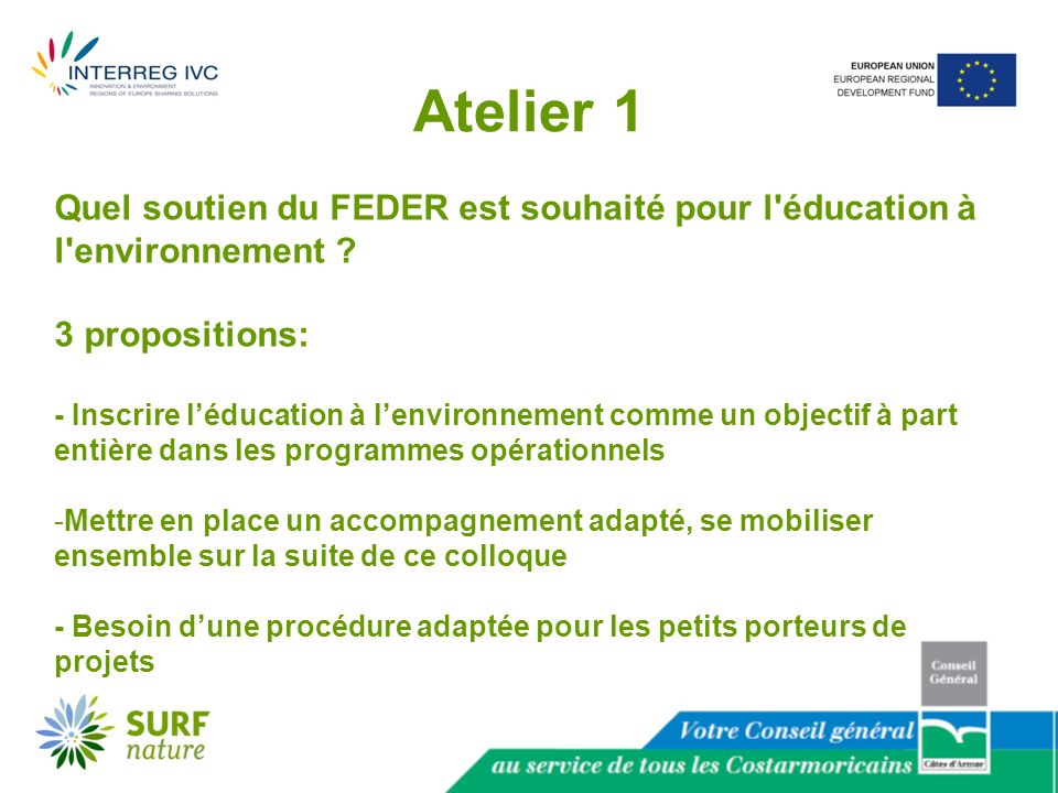 Atelier 1 Quel soutien du FEDER est souhaité pour l éducation à l environnement .