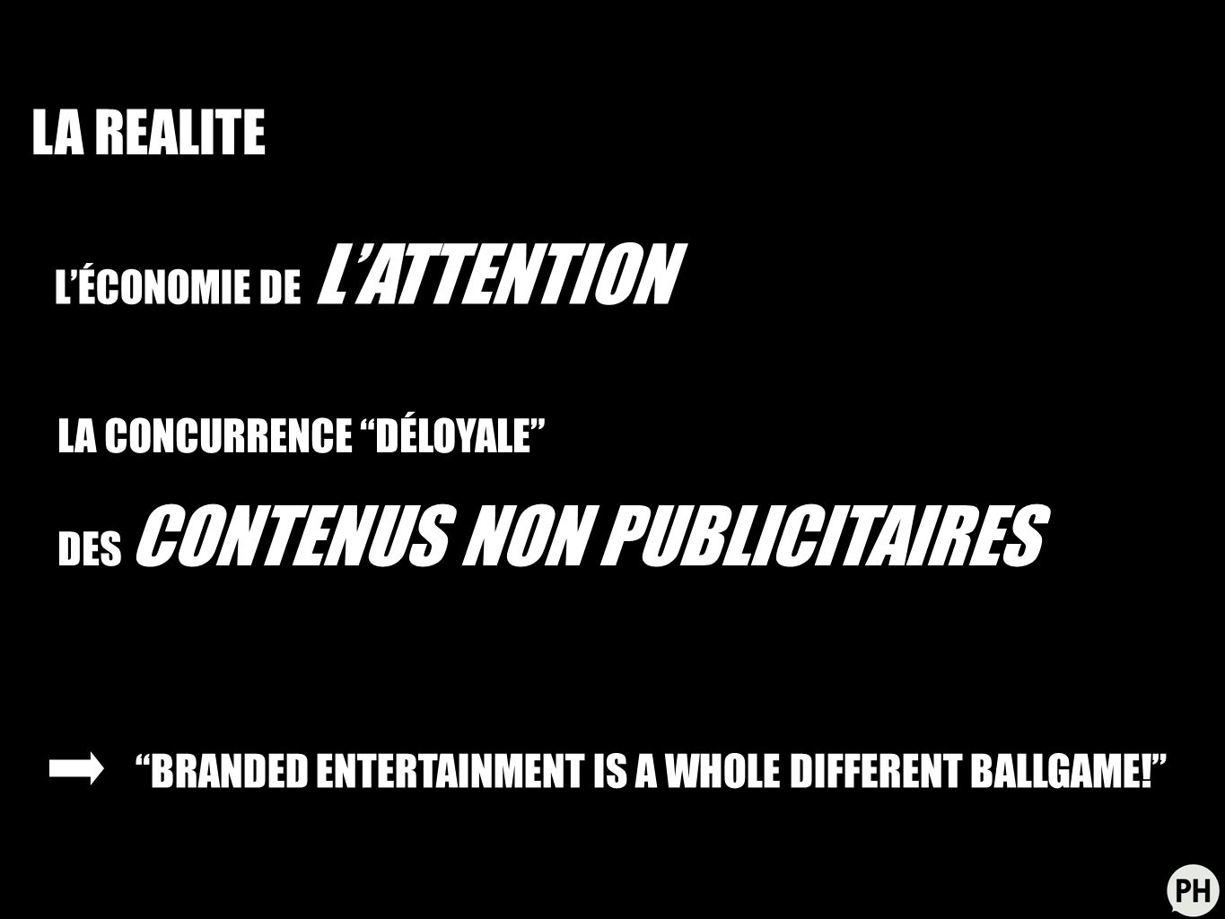 LÉCONOMIE DE LATTENTION LA CONCURRENCE DÉLOYALE DES CONTENUS NON PUBLICITAIRES BRANDED ENTERTAINMENT IS A WHOLE DIFFERENT BALLGAME.