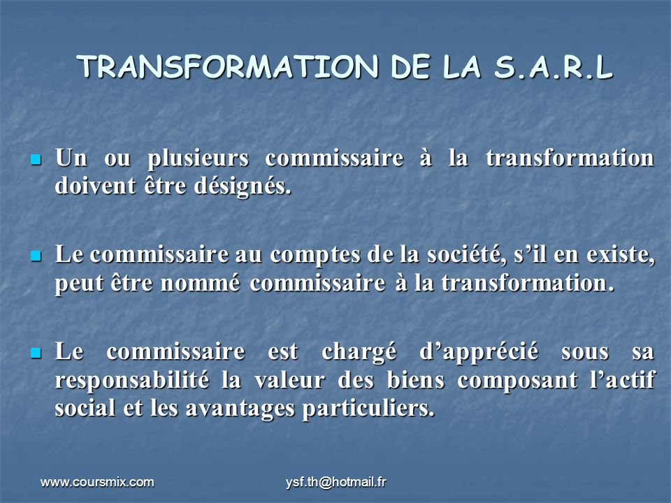 TRANSFORMATION DE LA S.A.R.L Un ou plusieurs commissaire à la transformation doivent être désignés.