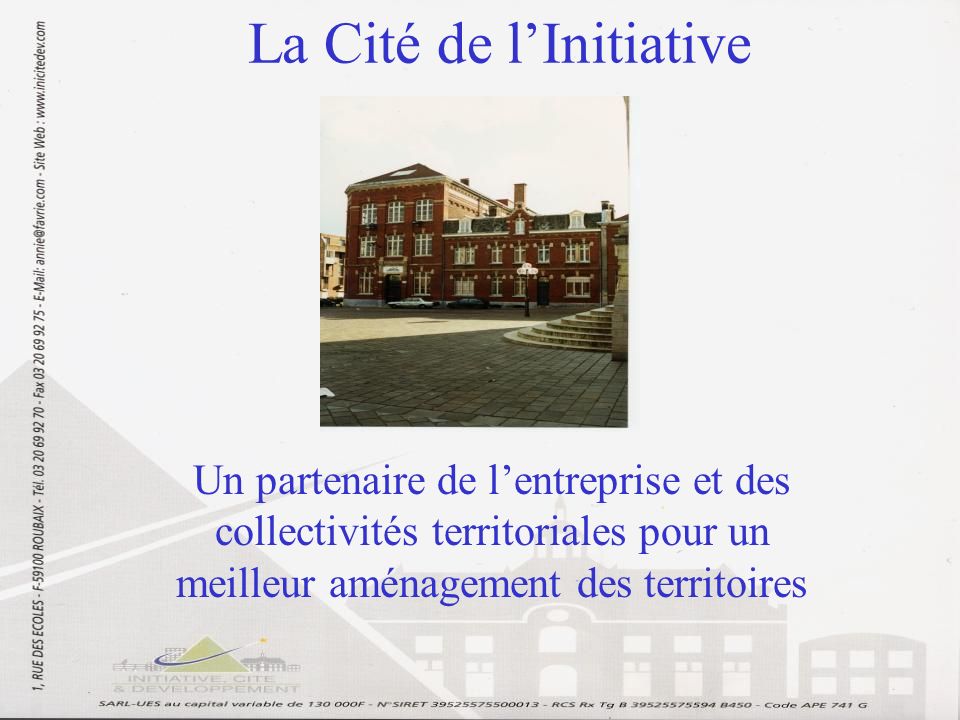 La Cité de lInitiative Un partenaire de lentreprise et des collectivités territoriales pour un meilleur aménagement des territoires